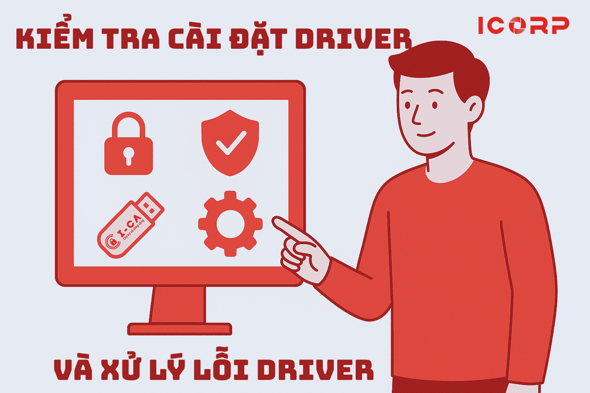 Hướng Dẫn Kiểm Tra Cài Đặt Driver Và Xử Lý Lỗi Driver